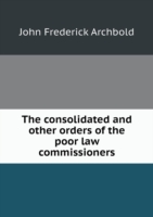 consolidated and other orders of the poor law commissioners