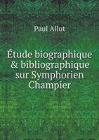 Etude biographique & bibliographique sur Symphorien Champier