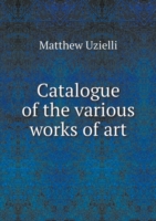 Catalogue of the various works of art