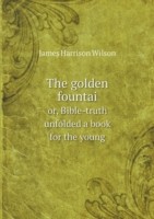 golden fountai or, Bible-truth unfolded a book for the young