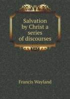 Salvation by Christ a series of discourses