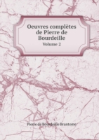 Oeuvres completes de Pierre de Bourdeille Volume 2