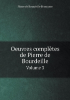 Oeuvres completes de Pierre de Bourdeille Volume 3