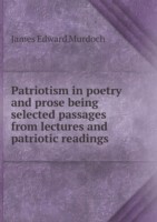 Patriotism in poetry and prose being selected passages from lectures and patriotic readings