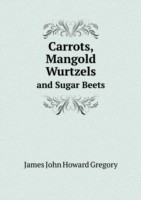 Carrots, Mangold Wurtzels and Sugar Beets