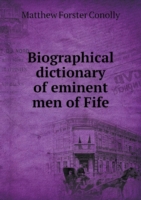 Biographical dictionary of eminent men of Fife