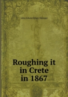 Roughing it in Crete in 1867