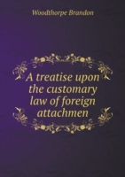 treatise upon the customary law of foreign attachmen