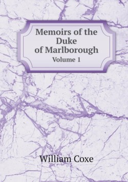 Memoirs of the Duke of Marlborough Volume 1