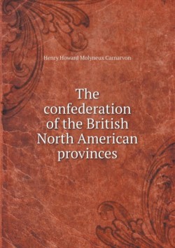 confederation of the British North American provinces