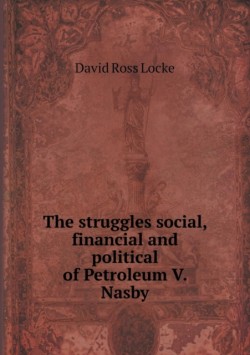 struggles social, financial and political of Petroleum V. Nasby