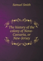 history of the colony of Nova-Caesaria, or New-Jersey