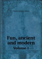 Fun, ancient and modern Volume 1