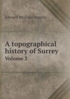 topographical history of Surrey Volume 3