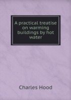 practical treatise on warming buildings by hot water