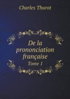 De la prononciation francaise Tome 1