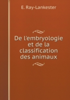 De l'embryologie et de la classification des animaux