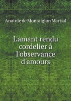 L'amant rendu cordelier a l'observance d'amours