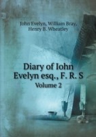 Diary of Iohn Evelyn esq., F. R. S Volume 2