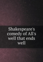 Shakespeare's comedy of All's well that ends well