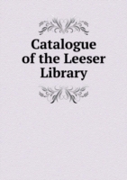 Catalogue of the Leeser Library