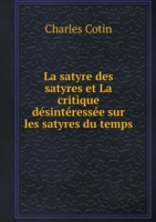 satyre des satyres et La critique desinteressee sur les satyres du temps