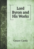 Lord Byron and His Works