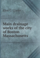 Main drainage works of the city of Boston Massachusetts