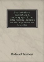 South-African butterflies. A monograph of the extra-tropical species Volume 3. Papilionidae and hesperidae