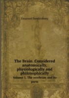 Brain. Considered anatomically, physiologically and philosophically Volume 1. The cerebrum and its parts