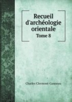 Recueil d'arche&#769;ologie orientale Tome 8