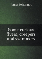 Some curious flyers, creepers and swimmers