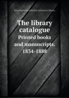 library catalogue Printed books and manuscripts. 1834-1888