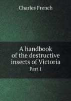 handbook of the destructive insects of Victoria Part 1