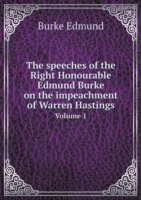 speeches of the Right Honourable Edmund Burke on the impeachment of Warren Hastings Volume 1