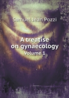 treatise on gynaecology Volume 1