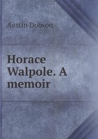 Horace Walpole. A memoir