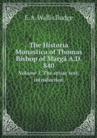Historia Monastica of Thomas Bishop of Marga A.D. 840 Volume 1. The syriac text, introduction