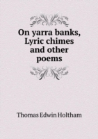 On yarra banks, Lyric chimes and other poems