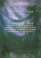 book of Psalms critical edition of the Hebrew text printed in colors, with notes by J. Wellhausen English translation of the notes by J.D. Prince 1