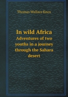 In wild Africa Adventures of two youths in a journey through the Sahara desert