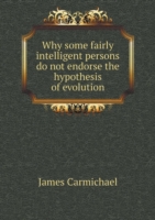 Why some fairly intelligent persons do not endorse the hypothesis of evolution