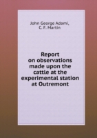 Report on observations made upon the cattle at the experimental station at Outremont