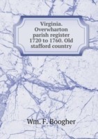 Virginia. Overwharton parish register 1720 to 1760. Old stafford country