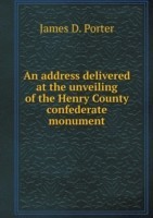 address delivered at the unveiling of the Henry County confederate monument