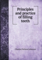 Principles and practice of filling teeth