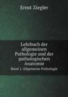 Lehrbuch der allgemeinen Pathologie und der pathologischen Anatomie Band 1. Allgemeine Pathologie