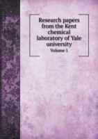 Research papers from the Kent chemical laboratory of Yale university Volume 1