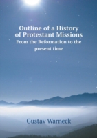 Outline of a History of Protestant Missions From the Reformation to the present time