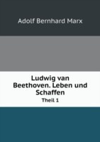 Ludwig van Beethoven. Leben und Schaffen Theil 1